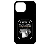Latin is Not Dead It's Just Quiet Classicist Student Humour Coque pour iPhone 16 Pro Max