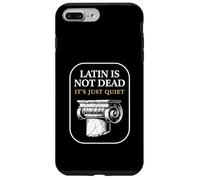 Latin is Not Dead It's Just Quiet Classicist Student Humour Coque pour iPhone 7 Plus/8 Plus