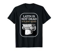 Latin is Not Dead It's Just Quiet Classicist Student Humour T-Shirt