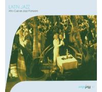 Latin Jazz-Afro Cuban Jazz Pioneers by Latin Jazz-Afro Cuban Jazz Pioneers