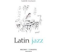 Latin jazz Isabelle Leymarie (Auteur)