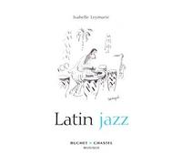 Latin jazz - Isabelle Leymarie - Buchet-Chastel - broché - Guide