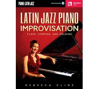 Latin Jazz Piano Improvisation: Clave, Comping, and Soloing