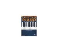 Latin Jazz Piano - The Complete Guide With Online Audio!