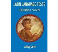 Latin Language Tests for Levels 1 and 2 and GCSE Carter, Ashley (Auteur)