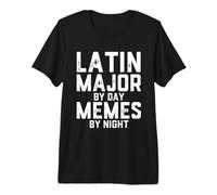 Latin Major by Day Memes by Night Études Classiques Étudiants T-Shirt Haut de Gamme