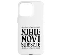 Latin - Nihil Novi sub Sole Coque pour iPhone 15 Pro Max