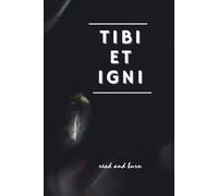 Latin Notebook: Tibi et Igni / Read and burn: Motivational and Inspirational Notebook for Reflections, Thoughts, and Confessions. Learn Latin.