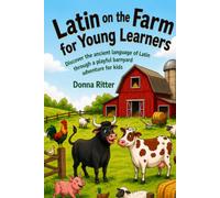 Latin on the Farm for Young Learners: Discover the ancient language of Latin through a playful barnyard adventure for kids