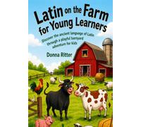 Latin on the Farm for Young Learners: Discover the ancient language of Latin through a playful barnyard adventure for kids