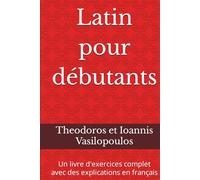 Latin pour débutants: Un livre d'exercices complet avec des explications en français