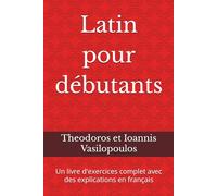 Latin pour débutants: Un livre d'exercices complet avec des explications en français