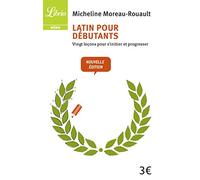 Latin pour débutants: Vingt leçons pour s'initier et progresser