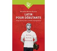 Latin pour débutants: Vingt leçons pour s'initier et progresser