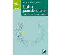 LATIN POUR DEBUTANTS - VINGT LECONS POUR S'INITIER ET PROGRESSER: VINGT LECONS POUR S'INITIER ET PROGRESSER