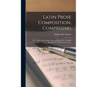 Latin Prose Composition, Comprising