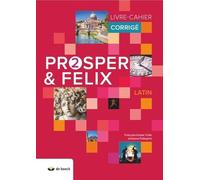 Latin Prosper & Felix 2 - Livre-Cahier Corrigé
