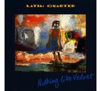 Latin Quarter - Nothing Like Velvet [Import]