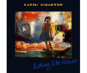 Latin Quarter - Nothing Like Velvet [Import]