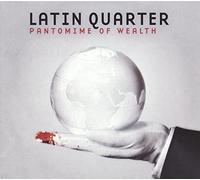Latin Quarter - Pantomime of Wealth [Import]