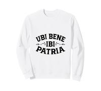 Latin - Ubi bene, ibi Patria Sweatshirt