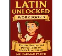 Latin Unlocked - Workbook 3: Puzzles, Practice, and Power Tools to Speak Like Caesar