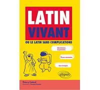 Latin vivant: Ou le latin sans complications
