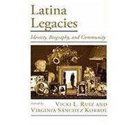Latina Legacies: Identity, Biography, and Community Ruiz, Vicki L., Korrol, Virginia Sanchez (Auteur)