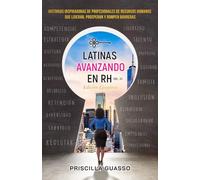 Latinas Avanzando En RH Volumen III Edición Ejecutiva: Historias Inspiradoras De Profesionales De Recursos Humanos Que Lideran, Prosperan Y Rompen Barreras