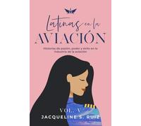 Latinas en la Aviación Vol. V: Historias de poder y pasión que resaltan la magia de la industria de la aviación