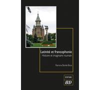 Latinité et francophonie Histoire et imaginaire roumain - Ramona Bordei-Boca - Presses Universitaires De Dijon - broché - Essai