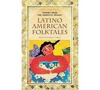 Latino American Folktales, Stories from the American Mosaic