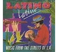 Latino Latino - Music from The Streets of L.A