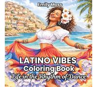 Latino Vibes Coloring Book for Adults: Life in the Rhythm of Dance: Stress-Relief & Mindful Coloring Inspired by Salsa, Bachata & Latin Dance
