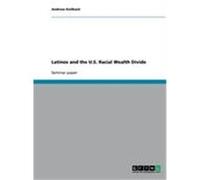 Latinos and the U.S. Racial Wealth Divide Keilbach, Andreas (Auteur)