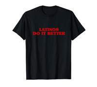 Latinos Do It Better Funny Aesthetic Saying Joke T-Shirt