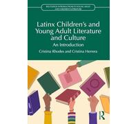Latinx Children's and Young Adult Literature and Culture