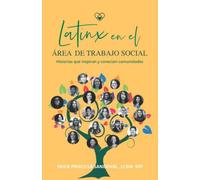 Latinx En El Área De Trabajo Social: Historias Que Inspiran Y Conectan Comunidades