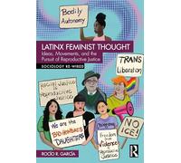 Latinx Feminist Thought: Ideas, Movements, and the Pursuit of Reproductive Justice