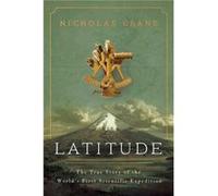 Latitude The True Story of the Worlds First Scientific Expedition by Nicholas Crane Nicholas Crane (Auteur)
