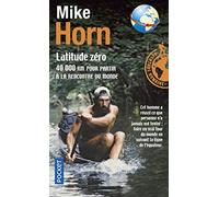 Latitude Zero: 40 000 Km Pour Partir a LA Rencontre Du Monde (French Edition) by Mike Horn(2004-01-01)