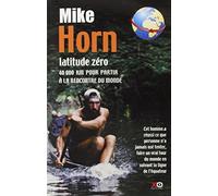 Latitude zero: 40000 km pour partir a la rencontre du monde (French Edition) by Mike Horn (2001-06-05)