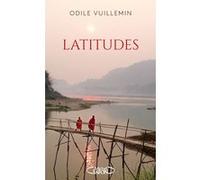 Latitudes - Sillonner le monde pour trouver son propre chemin Odile Vuillemin (Auteur)