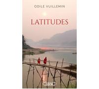Latitudes - Sillonner le monde pour trouver son propre chemin - Odile Vuillemin - Michel Lafon - broché - Guide