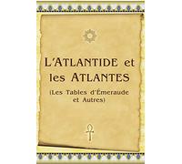 L'Atlantide Et Les Atlantes: Les Tables D’Émeraude Et Autres