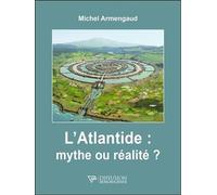 L'Atlantide : mythe ou réalité ? - Michel Armengaud - Diffusion Rosicrucienne - broché - Essai