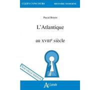 L'atlantique au XVIIIe siècle - Pascal Brioist - Atlande Eds - broché - Essai