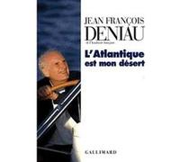 L'Atlantique est mon désert Jean-François Deniau (Auteur)
