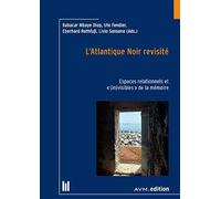 L'Atlantique Noir revisité: Espaces relationnels et ' (in)visibles ' de la mémoire