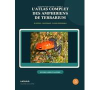 L'ATLAS COMPLET DES AMPHIBIENS DE TERRARIUM